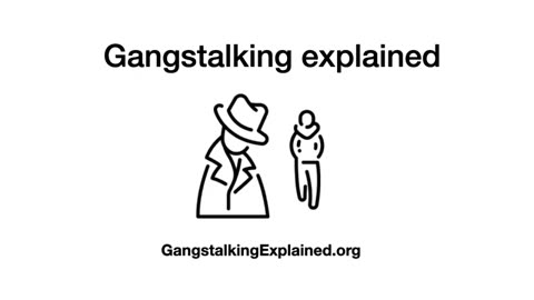 Gangstalking Explaned On Targeted Individuals