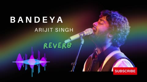 Bandeya ,Arijit Singh Enhanced & Reverb