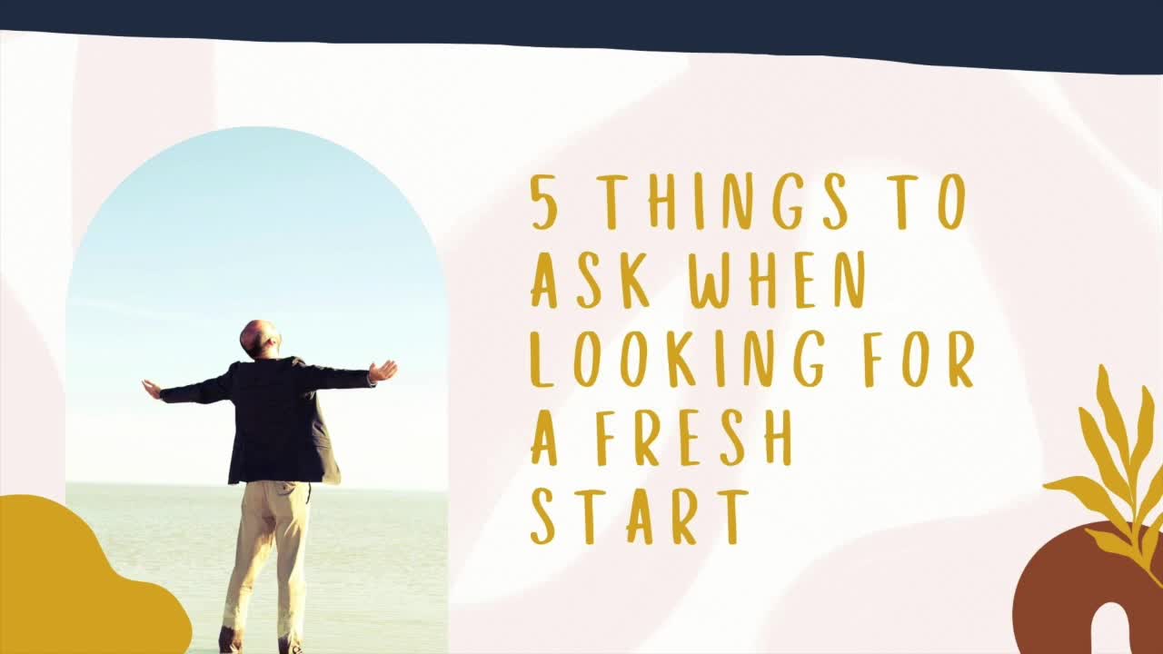 5 Things To Ask When Looking For A Fresh Start