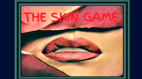 THE SKIN GAME (Comedy)