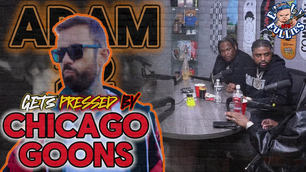 adam22 gets pressed by chicago goon rooga