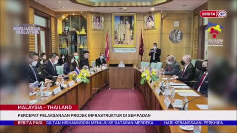 28 OGOS 2022-BERITA PAGI-MALAYSIA-THAILAND-PERCEPAT PELAKSANAAN PROJEK INFRASTRUKTUR DI SEMPADAN