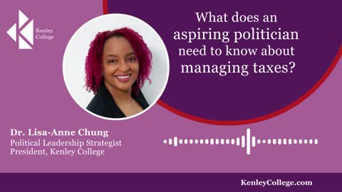 What does an aspiring politician need to know about managing taxes? Dr. Lisa-Anne Chung