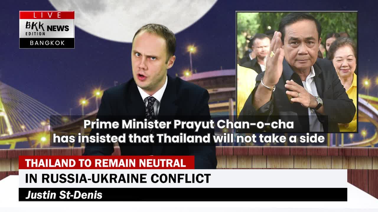Thailand to Remain Neutral in Russia-Ukraine Conflict