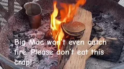 Big Mac won't burn