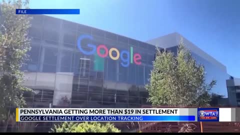 Pennsylvania gets over $19 million in settlement about Google location tracking, AG says