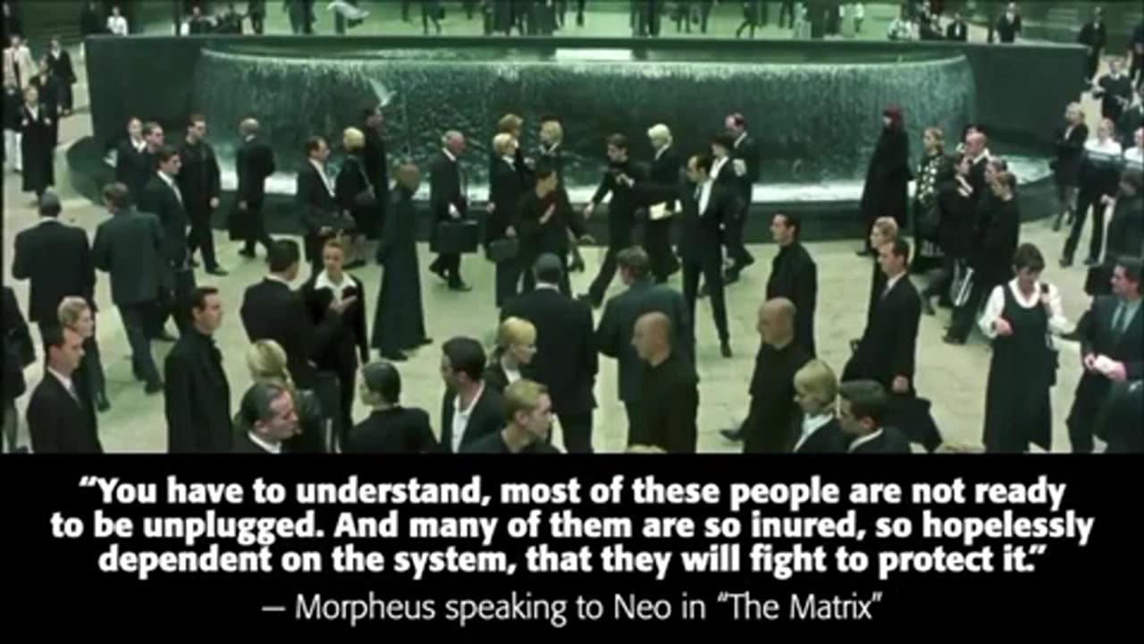 Most people are not ready to be unplugged, they are dependent on the system, 'The Matrix' (1999)