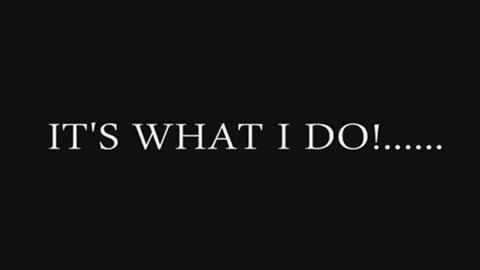IT'S WHAT I DO!