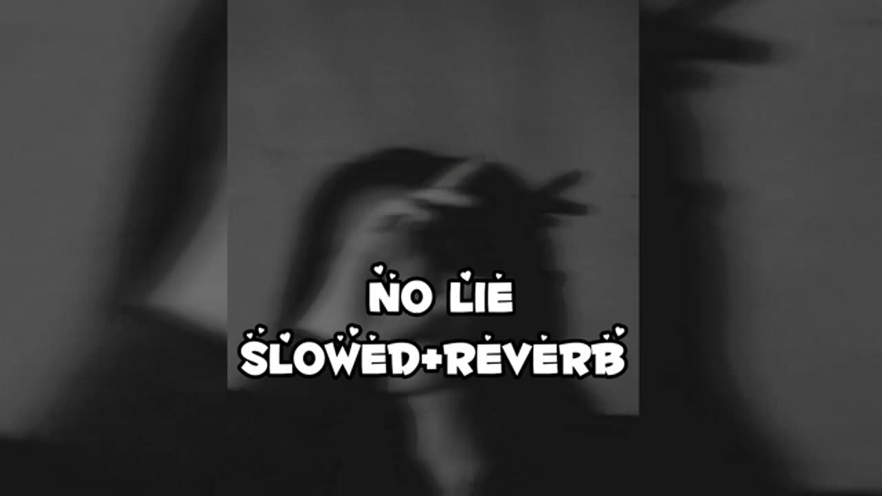 No lie slowed reverb...mkv
