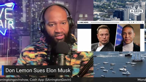 The Arrington Gavin Show "Don Lemon Sues Elon Musk"