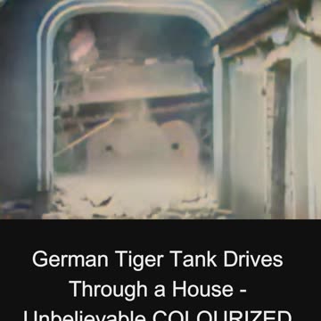 German Tiger Tank Drives Through a House - Unbelievable COLOURIZED Footage 🇩🇪🚛🏠🎥