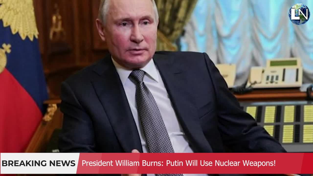 RUSSIA UKRAINE WAR (CIA) President William Burns_ Putin Will Use Nuclear Weapons