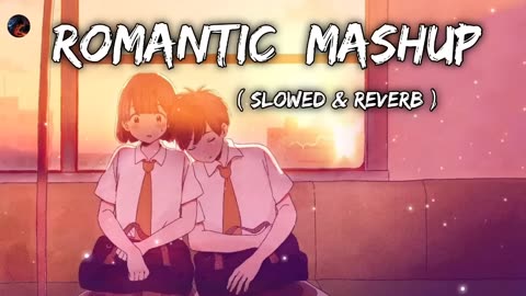 ROMANTIC MASHUP || ( Slowed & Reverb ) Lofi Songs #lofi