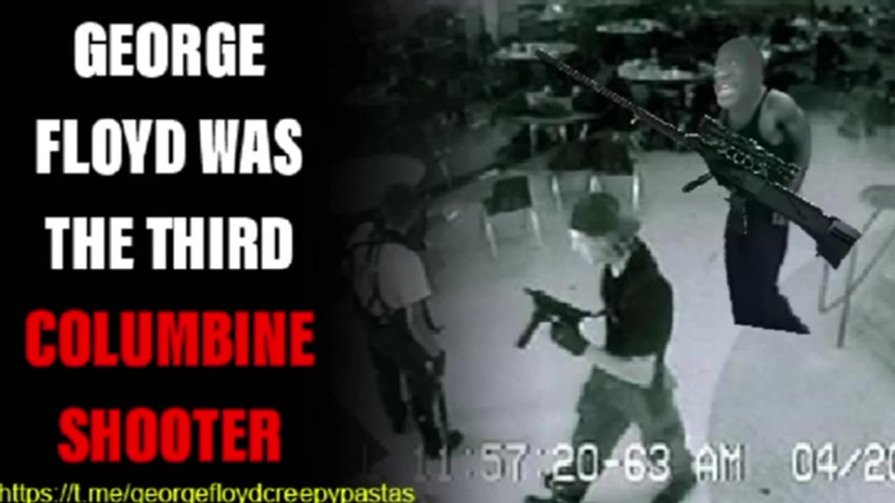 George Floyd Creepypastas: GEORGE FLOYD WAS THE THIRD COLUMBINE SHOOTER