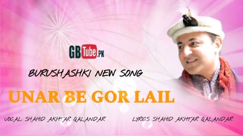 Unar Be Gor Lail || Vocal : Shahid Akhtar Qalandar || Lyrics: Shahid Akhtar Qalandar__GBTube