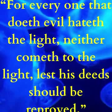 For every one that doeth evil hateth the light, neither cometh to the light