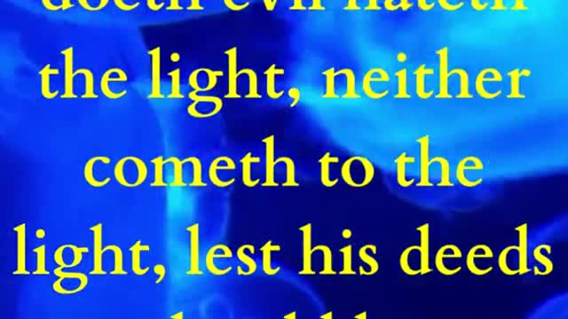 For every one that doeth evil hateth the light, neither cometh to the light