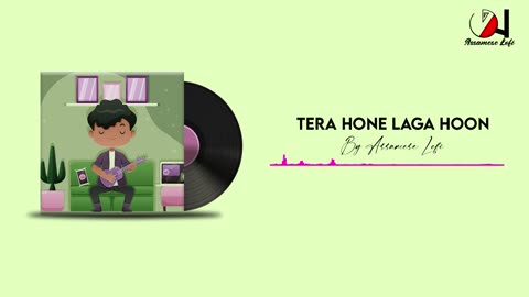 Tera Hone Laga Hoon || slowed+reverb || 2023