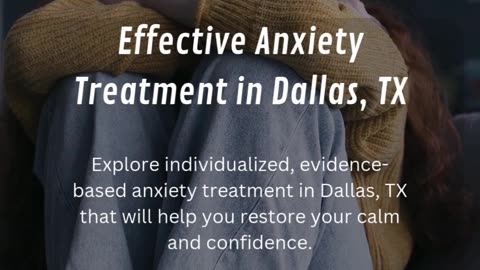 Effective Anxiety Treatment in Dallas, TX