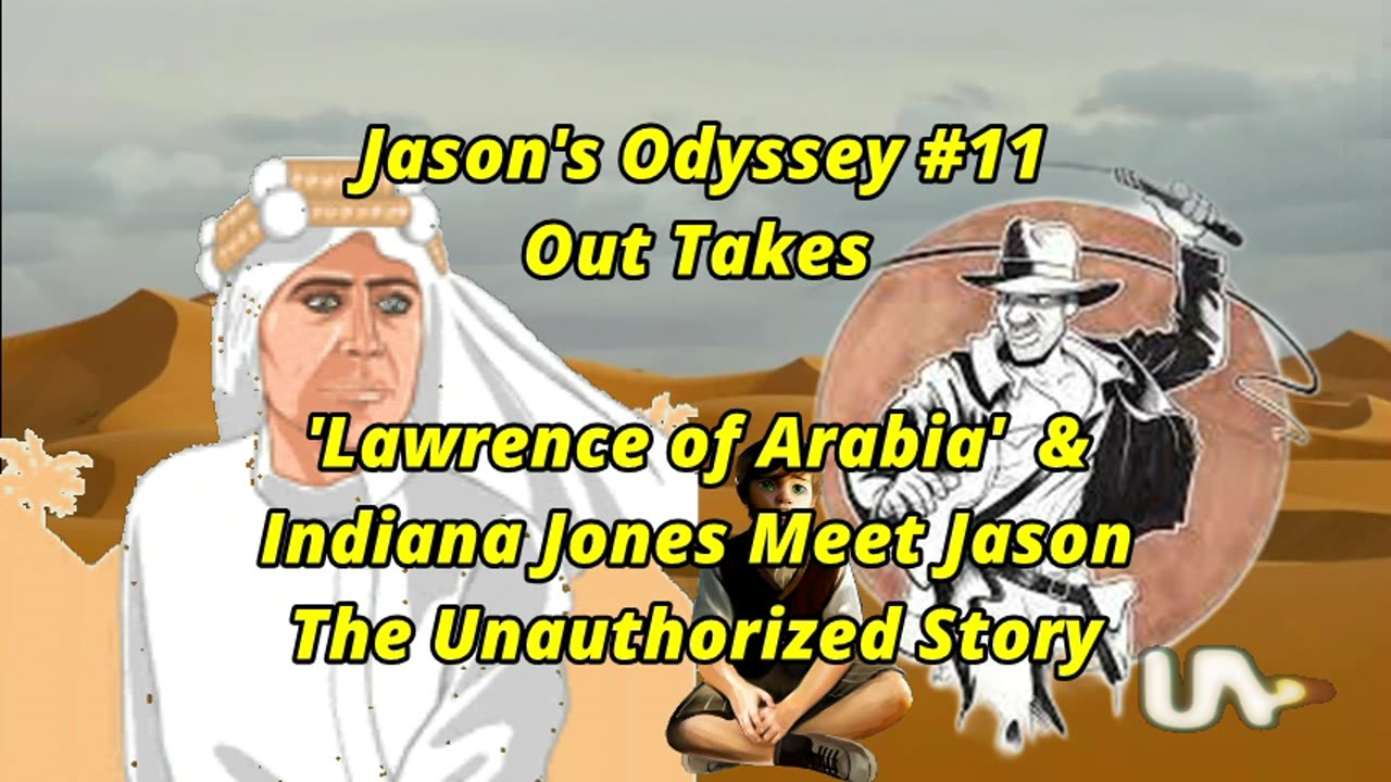 Jason's Odysseys #11: Meeting Indiana Jones & Lawrence of Arabia Out Takes