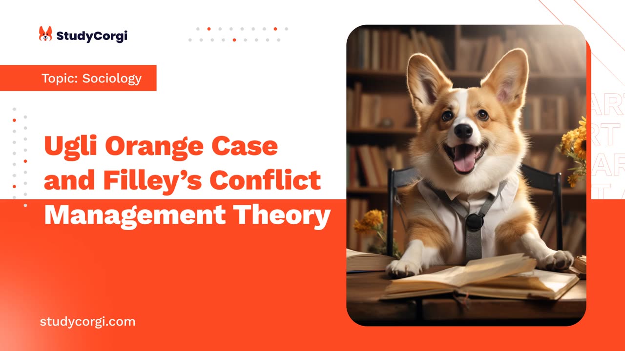 Ugli Orange Case and Filley’s Conflict Management Theory - Research Paper Example