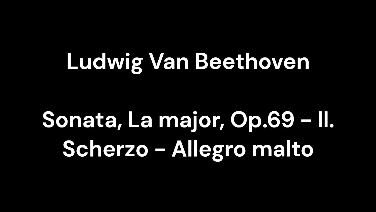 Sonata, La major, Op.69 - II. Scherzo - Allegro malto