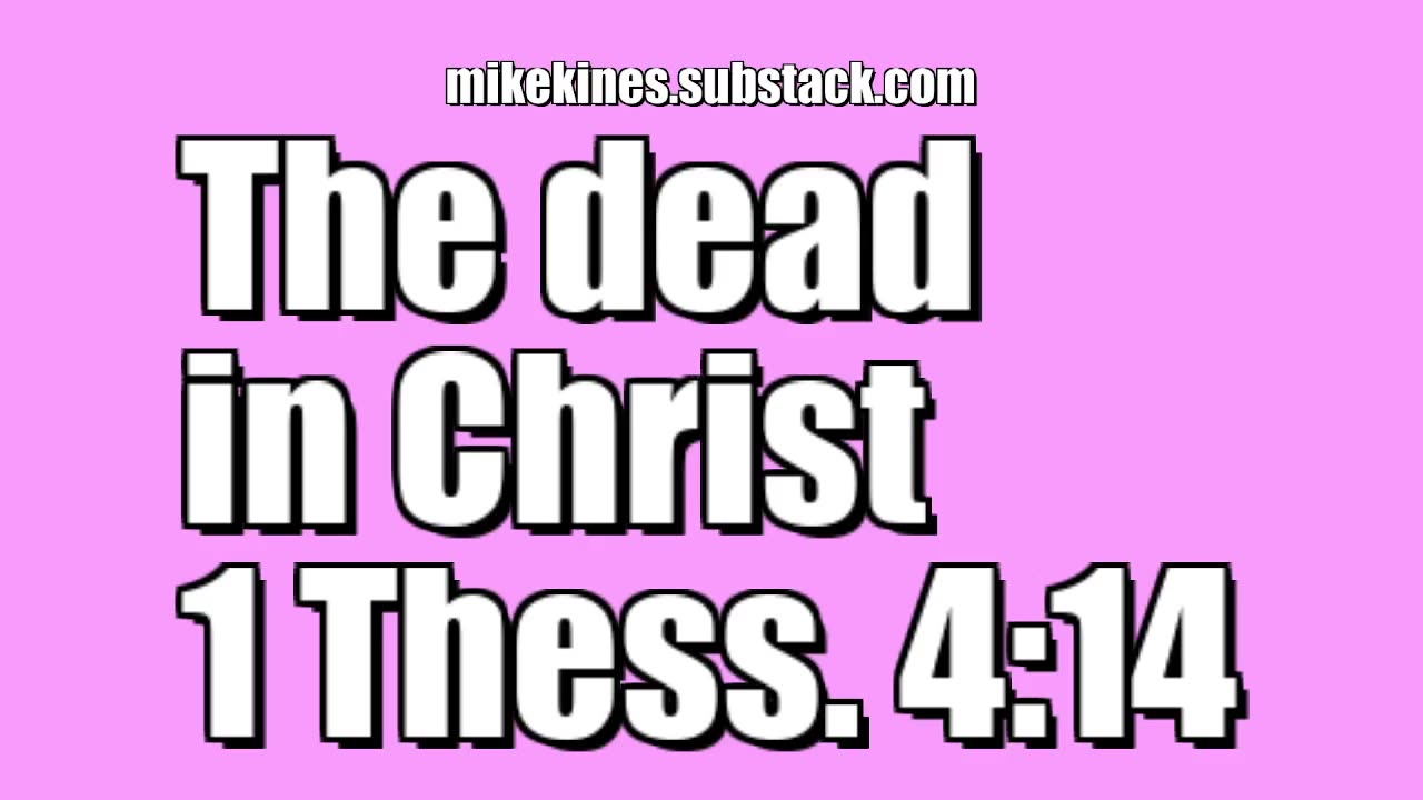 The dead in Christ - 1 Thessalonians 4:14