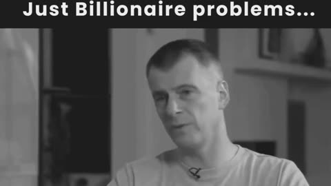 Just Billionaire Problems