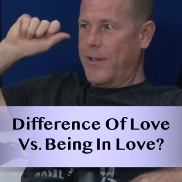 Difference Of Love Vs. Being In Love?