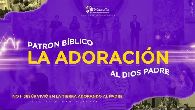 No. 1: Jesús Vivió en la Tierra Adorando al Padre- Pastor Nahum Rosario- 11 Feb.2022