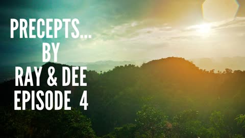 Ray & Dee's Precepts Episode #4
