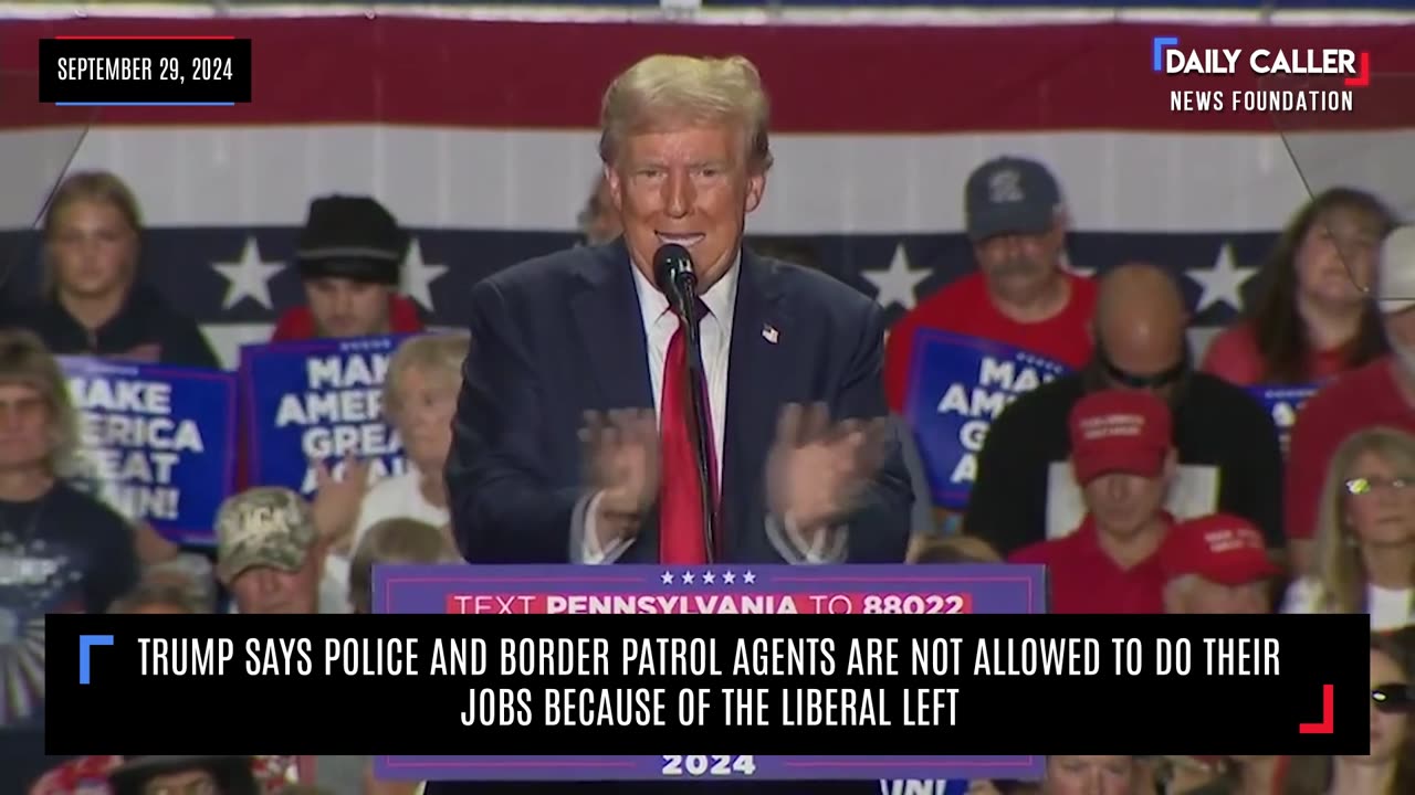 Trump Says Liberal Left Prevents Police and Border Patrol Agents from Doing Their Jobs