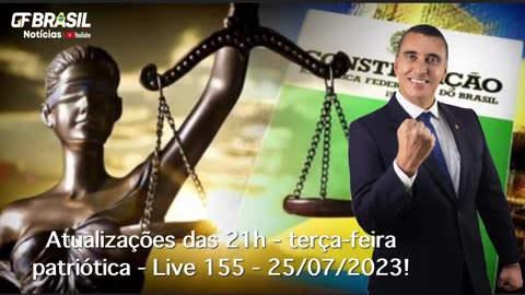 GF BRASIL Notícias - Atualizações das 21h - terça-feira patriótica - Live 155 - 25/07/2023!