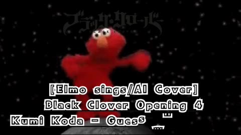 [Elmo sings/AI Cover] Black Clover Opening 4 Kumi Koda - Guess Who Is Back