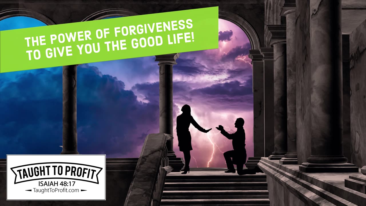 The Power Of Forgiveness To Give You The Good Life!
