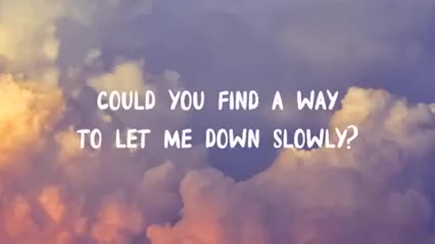 Let Me Down Slowly _lyrics _ full English song