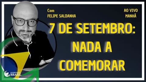 7 DE SETEMBRO- NADA A COMEMORAR