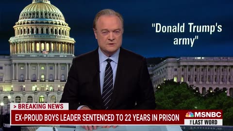 Lawrence- If Jan. 6 leader of 'Trump's army' gets 22 years, what about Trump