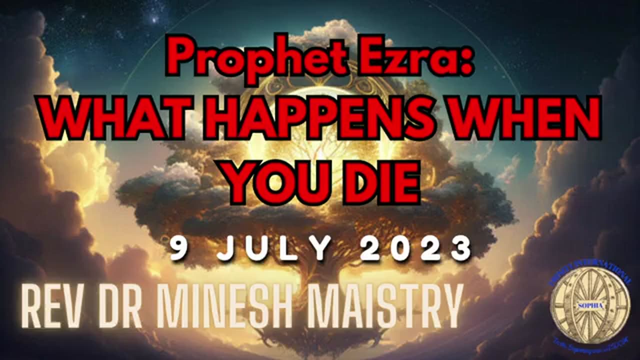 Prophet Ezra: WHAT HAPPENS WHEN YOU DIE (Sermon: 9 July 2023) - Rev Dr Minesh Maistry