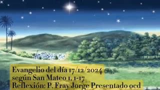 Evangelio del día 17/12/2024 según San Mateo 1, 1-17 - P. Fray Jorge Presentado ocd