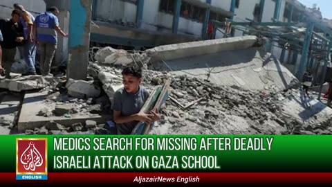 Medics Search For Missing After Deadly Israeli Attack On Gaza School | AljazairNews