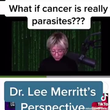 Dr. Lee MerrittWhat if Cancer is really Parasites?