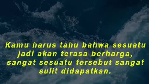 Kamu harus tahu bahwa sesuatu jadi akan terasa berharga, sangat sesuatu tersebut sangat sulit