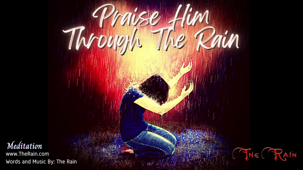 1630.Praise Him Through The Rain