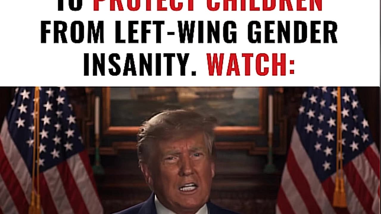 TRUMP JUST ANNOUNCED A PLAN TO PROTECT CHILDREN FROM LEFT WING GENDER INSANITY