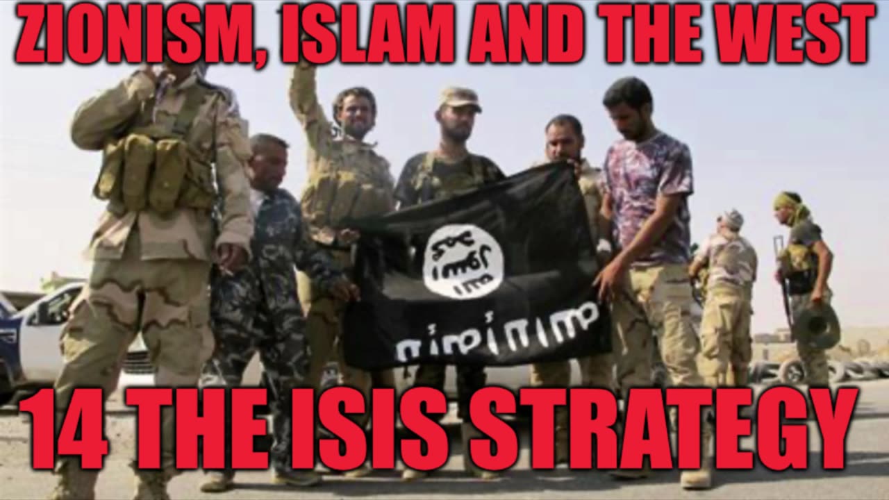 14 Zionism, Islam and the West. Kerry Bolton. Ch 13 The ISIS Strategy, CIA and F’n SLAYER