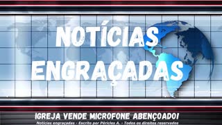 Notícias engraçadas: Igreja vende microfone abençoado!