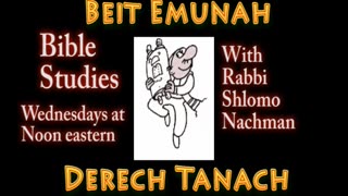 Weekly Derech Tanach (Bible Study) with Rabbi Shlomo Nachman and friends. Visit BeitEmunah.org