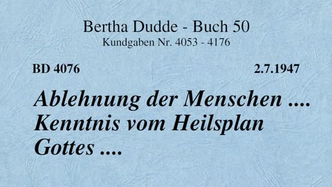 BD 4076 - ABLEHNUNG DER MENSCHEN .... KENNTNIS VOM HEILSPLAN GOTTES ..