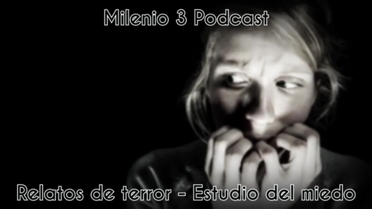 Relatos de terror - Estudio del miedo - Milenio 3 Podcast